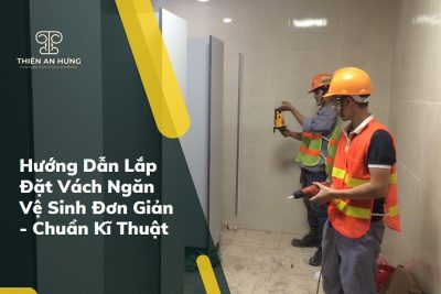 Hướng Dẫn Lắp Đặt Vách Ngăn Vệ Sinh Đơn Giản – Chuẩn Kỹ Thuật