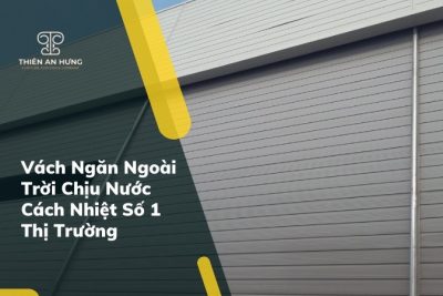 Vách Ngăn Ngoài Trời Chịu Nước Cách Nhiệt Số 1 Thị Trường