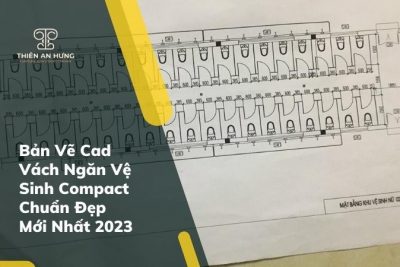 Bản Vẽ Cad Vách Ngăn Vệ Sinh Compact Chuẩn Đẹp Mới Nhất 2023