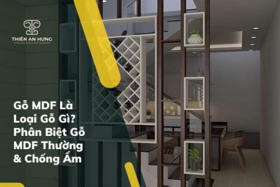 Gỗ MDF Là Loại Gỗ Gì? Phân Biệt Gỗ MDF Thường & Chống Ẩm