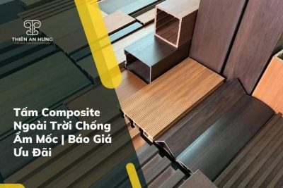 Tấm Composite Ngoài Trời Chống Ẩm Mốc | Báo Giá Ưu Đãi