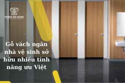 Gỗ vách ngăn vệ sinh sở hữu nhiều tính năng ưu việt