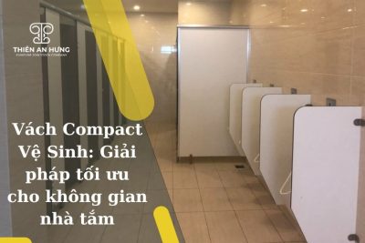 Vách Compact Vệ Sinh: Giải pháp tối ưu cho không gian nhà tắm